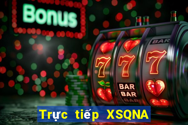 Trực tiếp XSQNA Thứ 7