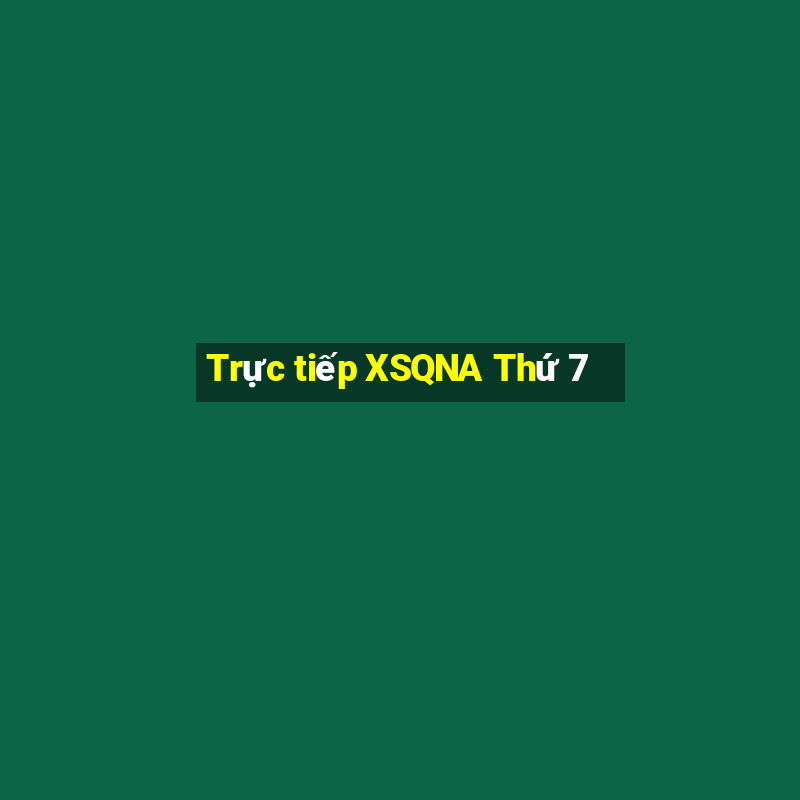 Trực tiếp XSQNA Thứ 7