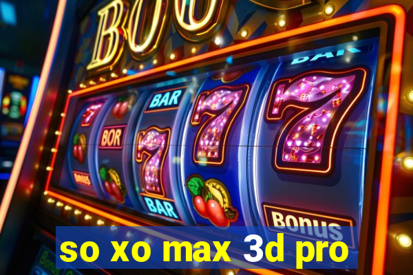 so xo max 3d pro