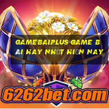 Gamebaiplus Game Bài Hay Nhất Hiện Nay