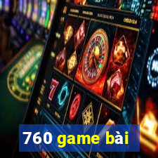 760 game bài