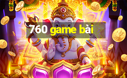 760 game bài