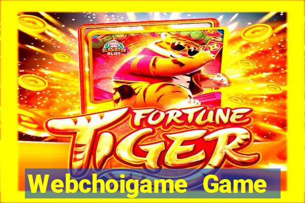 Webchoigame Game Bài Uy Tín