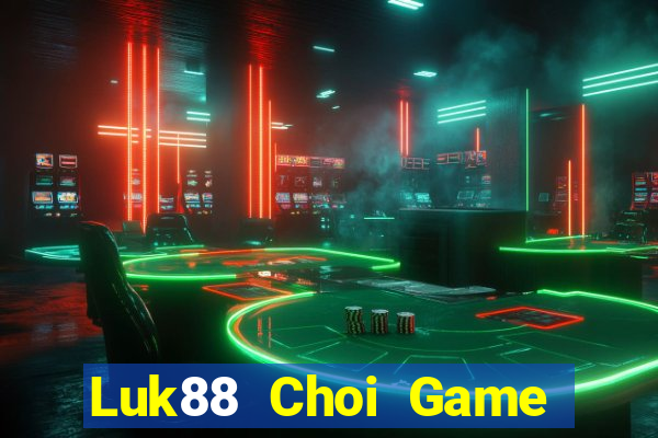 Luk88 Choi Game Đánh Bài