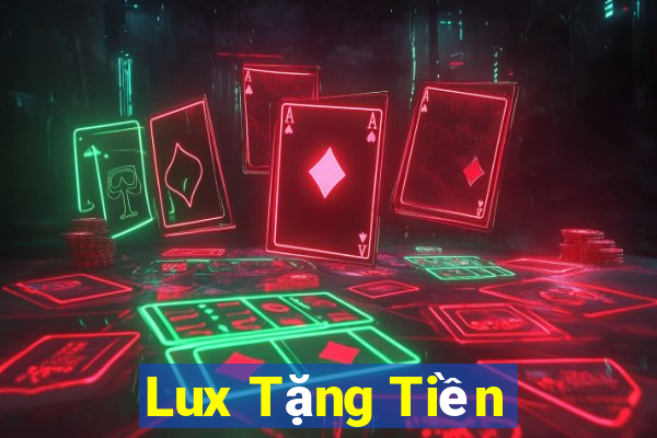 Lux Tặng Tiền