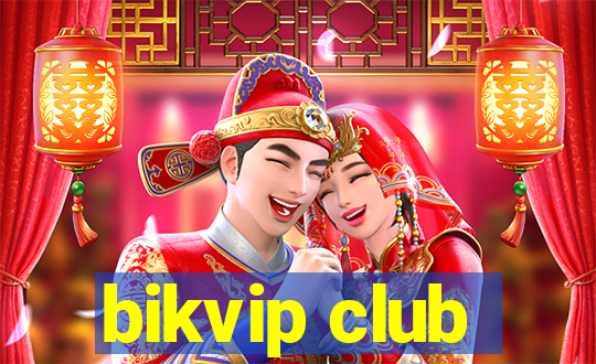 bikvip club