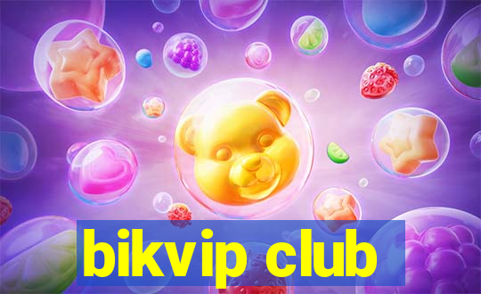 bikvip club