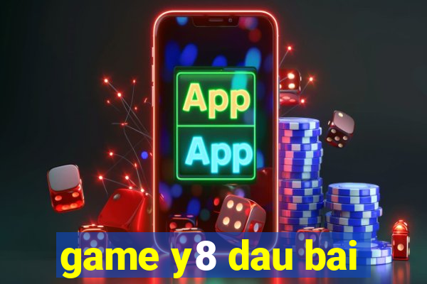 game y8 dau bai