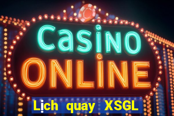 Lịch quay XSGL ngày 28