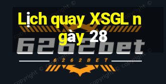 Lịch quay XSGL ngày 28