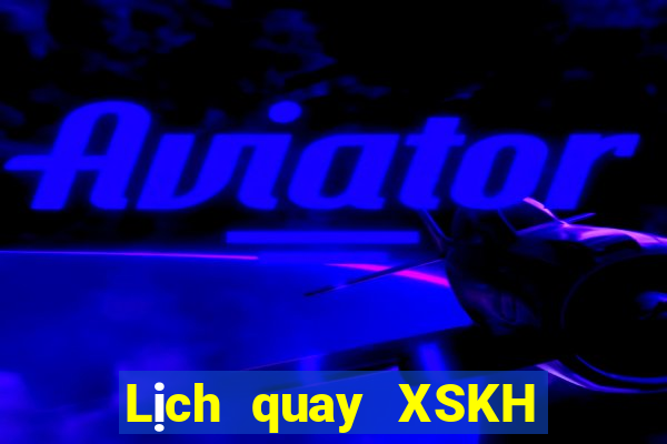 Lịch quay XSKH ngày 30