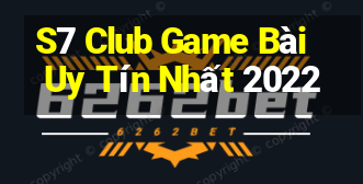 S7 Club Game Bài Uy Tín Nhất 2022