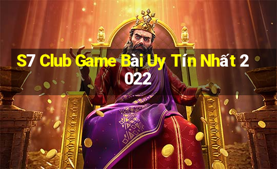 S7 Club Game Bài Uy Tín Nhất 2022