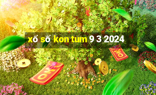 xổ số kon tum 9 3 2024