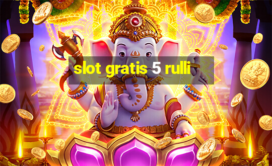 slot gratis 5 rulli