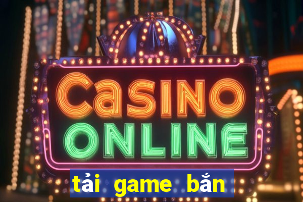 tai game ban ca 365