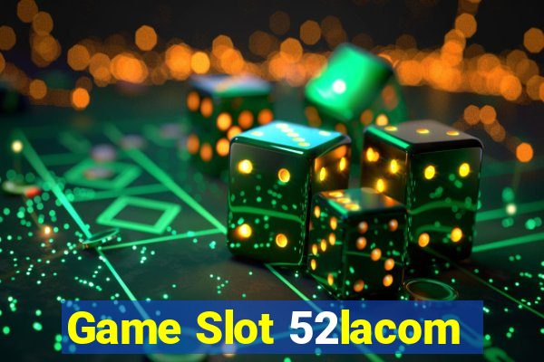 Game Slot 52lacom