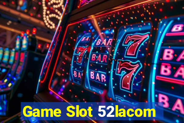 Game Slot 52lacom