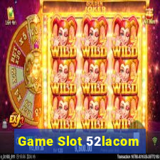 Game Slot 52lacom