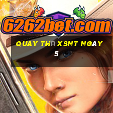 Quay thử XSNT ngày 5