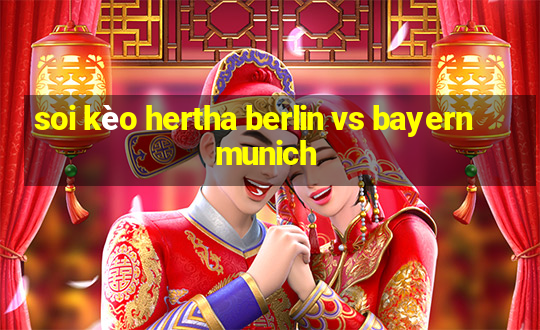 soi kèo hertha berlin vs bayern munich