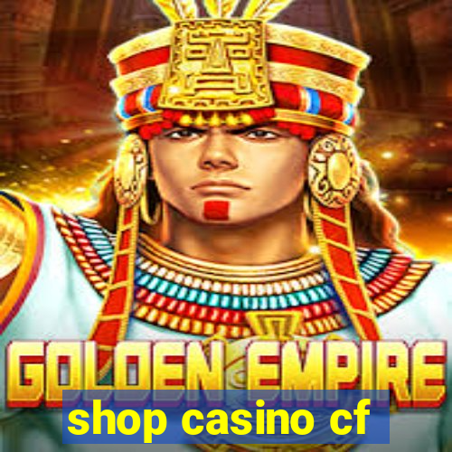 shop casino cf