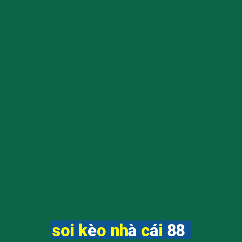 soi kèo nhà cái 88