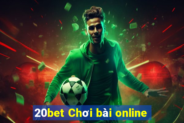 20bet Chơi bài online