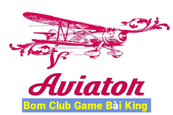 Bom Club Game Bài King