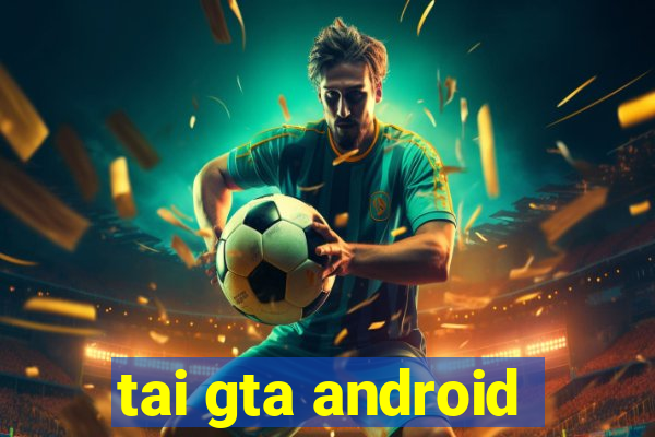 tai gta android