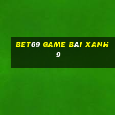 Bet69 Game Bài Xanh 9