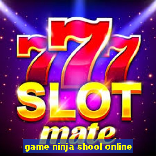 game ninja shool online