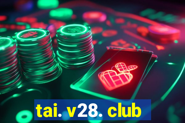 tai. v28. club