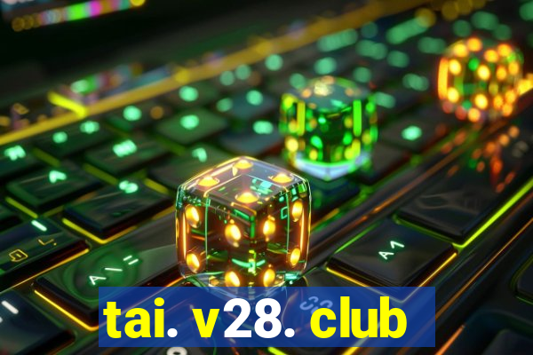 tai. v28. club