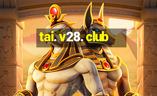 tai. v28. club