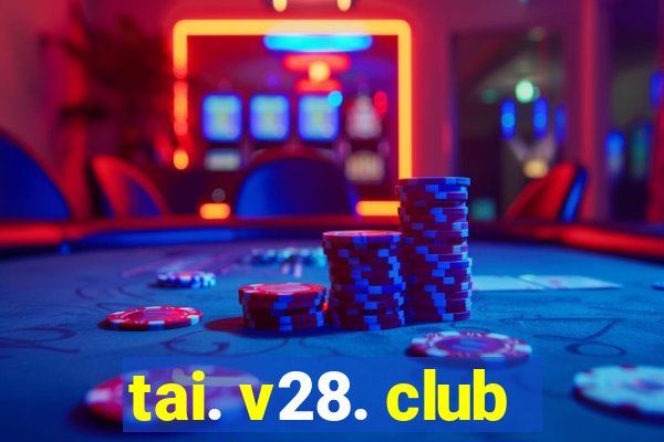 tai. v28. club