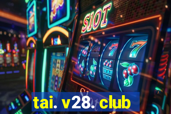 tai. v28. club