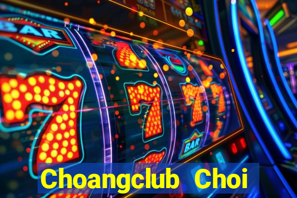 Choangclub Choi Game Bài