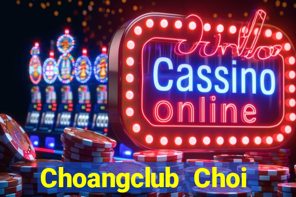 Choangclub Choi Game Bài