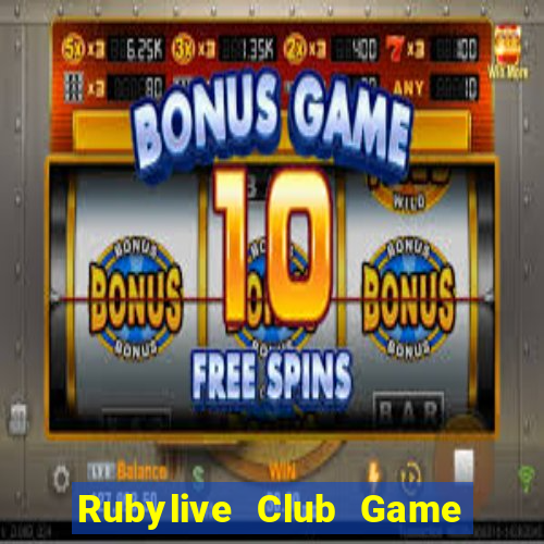 Rubylive Club Game Bài Đổi Thưởng Uy Tín 2024