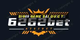 Big69 Game Bài Quốc Tế