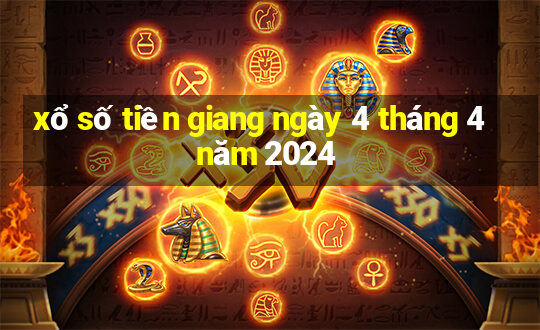 xổ số tiền giang ngày 4 tháng 4 năm 2024