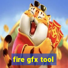 fire gfx tool