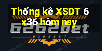 Thống kê XSDT 6x36 hôm nay