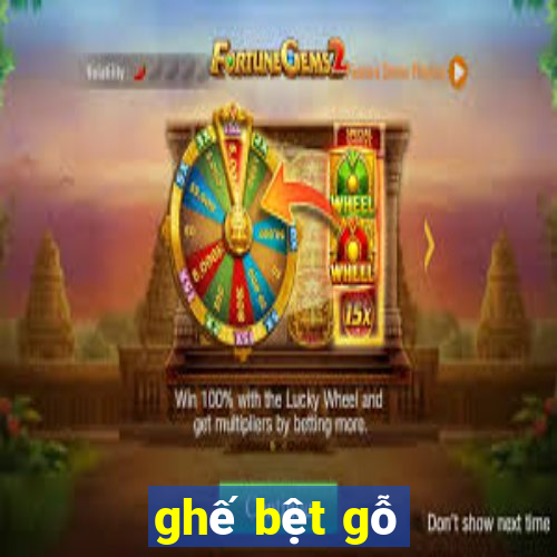 ghế bệt gỗ