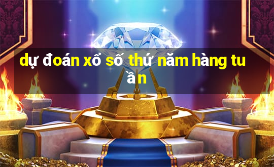 dự đoán xổ số thứ năm hàng tuần