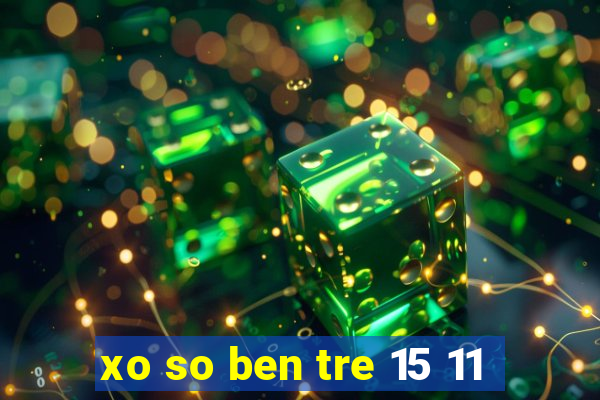 xo so ben tre 15 11