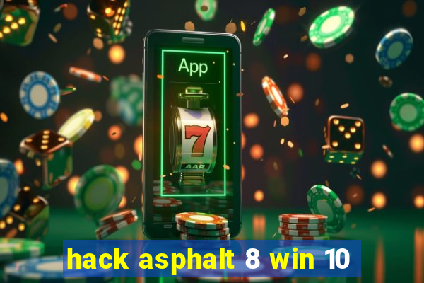 hack asphalt 8 win 10