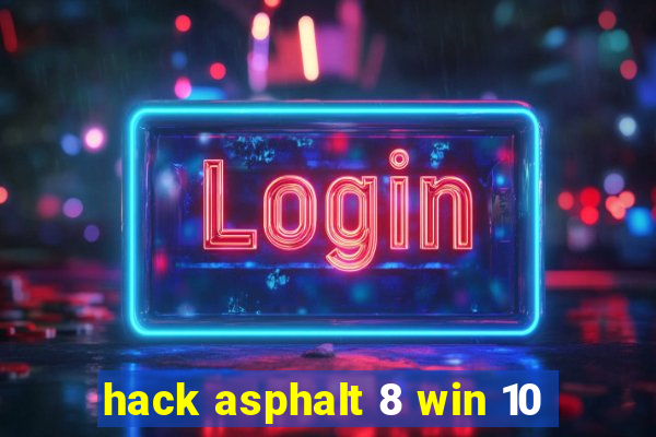 hack asphalt 8 win 10