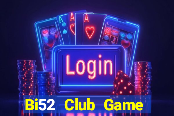 Bi52 Club Game Bài Đổi Thưởng Uy Tín